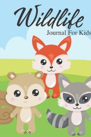 Cover of Wildlife Journal For Kids