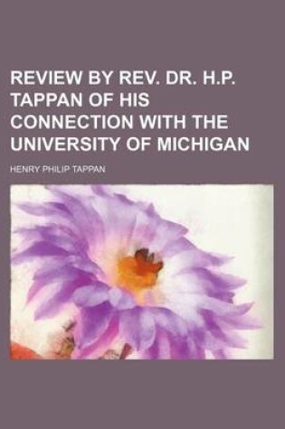 Cover of Review by REV. Dr. H.P. Tappan of His Connection with the University of Michigan