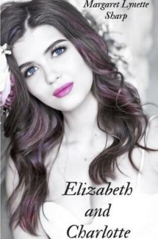 Cover of Elizabeth and Charlotte