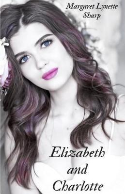 Book cover for Elizabeth and Charlotte