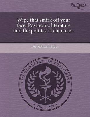 Book cover for Wipe That Smirk Off Your Face: Postironic Literature and the Politics of Character