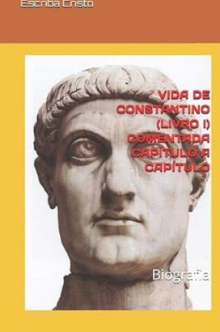 Cover of Vida de Constantino (Livro I) Comentada Capitulo a Capitulo