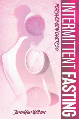 Book cover for Intermittent Fasting For Women Over 50