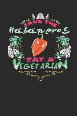 Book cover for Save the Habaneros Eat a Vegetarian