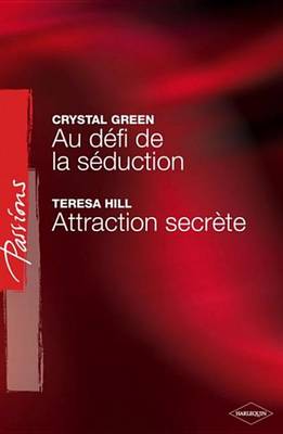 Book cover for Au Defi de la Seduction - Attraction Secrete (Harlequin Passions)