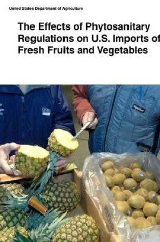 Cover of The Effects of Phytosanitary Regulations on U.S. Imports of Fresh Fruits and Vegetables