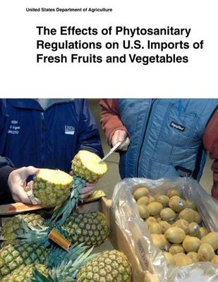 Book cover for The Effects of Phytosanitary Regulations on U.S. Imports of Fresh Fruits and Vegetables