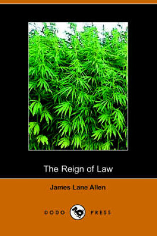 Cover of The Reign of Law; A Tale of the Kentucky Hemp Fields (Dodo Press)