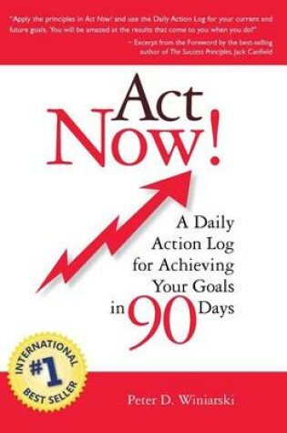 Cover of Act Now! A Daily Action Log for Achieving Your Goals in 90 Days