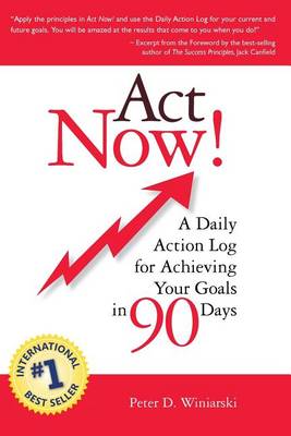 Book cover for Act Now! A Daily Action Log for Achieving Your Goals in 90 Days