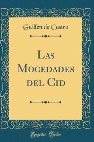 Cover of Las Mocedades del Cid (Classic Reprint)