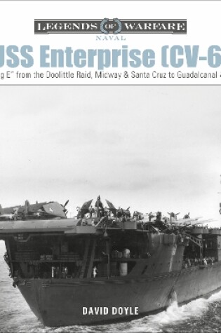 Cover of USS Enterprise (CV-6): The "Big E" from the Doolittle Raid, Midway and Santa Cruz to Guadalcanal and Leyte