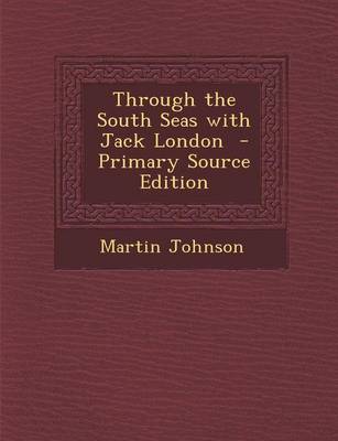 Book cover for Through the South Seas with Jack London - Primary Source Edition