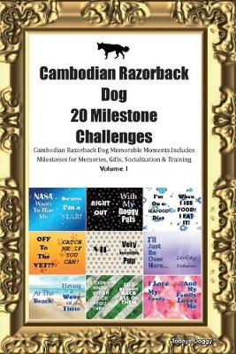 Book cover for Cambodian Razorback Dog 20 Milestone Challenges Cambodian Razorback Dog Memorable Moments.Includes Milestones for Memories, Gifts, Socialization & Training Volume 1