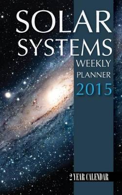 Book cover for Solar System Weekly Planner 2015