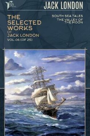 Cover of The Selected Works of Jack London, Vol. 06 (of 25)