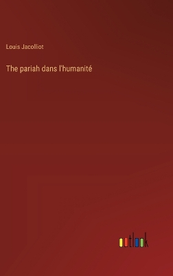 Book cover for The pariah dans l'humanit�