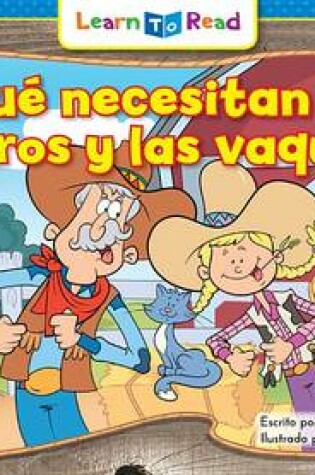 Cover of Que Necesitan Los Vaqueros y Las Vaqueras? =What Do Cowboys and Cowgirls Need?