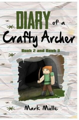 Cover of Diary of a Crafty Archer, Book 2 and Book 3 (An Unofficial Minecraft Book for Kids Ages 9 - 12 (Preteen)