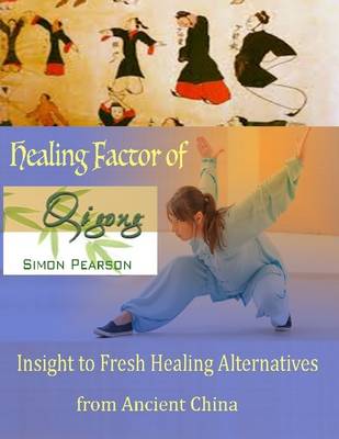 Book cover for Healing Factor of Qi Gong : Insight to Fresh Healing Alternatives from Ancient China