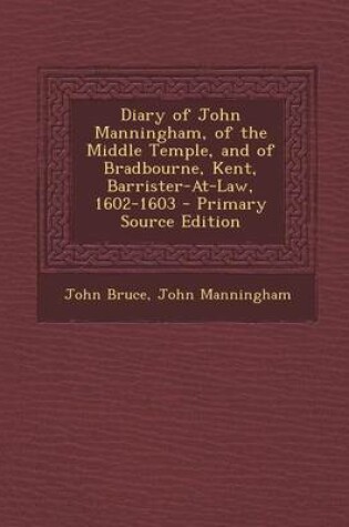 Cover of Diary of John Manningham, of the Middle Temple, and of Bradbourne, Kent, Barrister-At-Law, 1602-1603