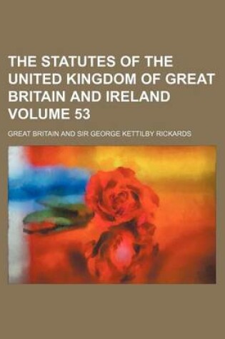 Cover of The Statutes of the United Kingdom of Great Britain and Ireland Volume 53