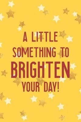 Book cover for Al Little Something To Brighten Your Day!