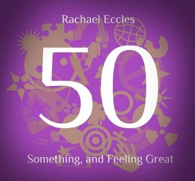 Book cover for 50 Something and Feeling Great - Confidence as You Age, Self Hypnosis Hypnotherapy Meditation CD