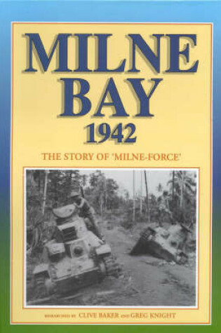 Cover of Milne Bay 1942: the Story of "Milne Force" and Japan's First Military Defeat on Land