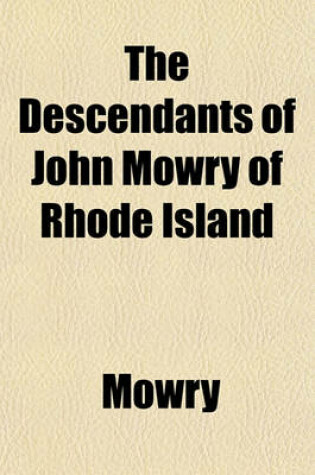 Cover of The Descendants of John Mowry of Rhode Island