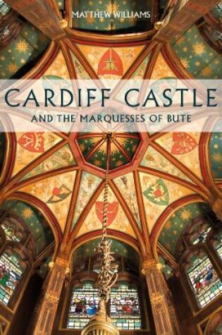 Cover of Cardiff Castle and the Marquesses of Bute