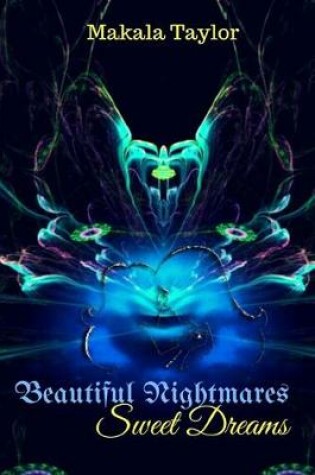 Cover of Beautiful Nightmares...Sweet Dreams