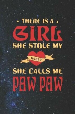 Cover of There Is A Girl She Stole My Heart She Calls Me Paw Paw