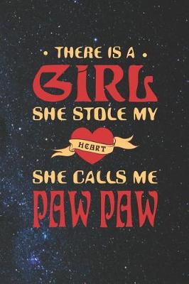 Book cover for There Is A Girl She Stole My Heart She Calls Me Paw Paw