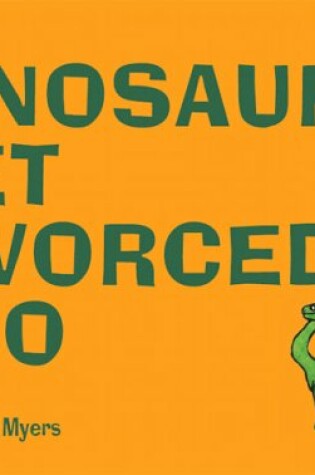 Cover of Dinosaurs Get Divorced Too