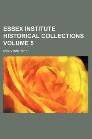 Cover of Essex Institute Historical Collections Volume 5