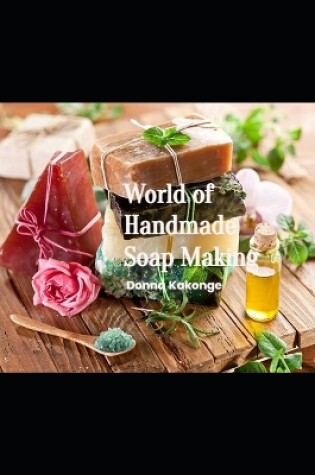 Cover of World of Handmade Soap Making
