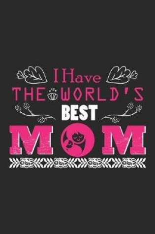 Cover of I Have The World's Best Mom