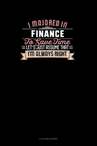 Cover of I Majored In Finance To Save Time Let's Just Assume That I'm Always Right