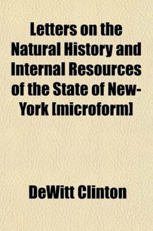 Cover of Letters on the Natural History and Internal Resources of the State of New-York [Microform]