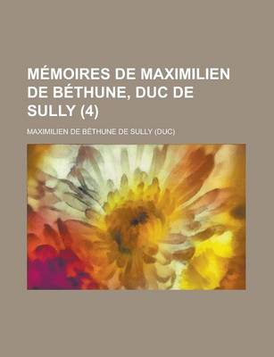 Book cover for Memoires de Maximilien de Bethune, Duc de Sully (4 )