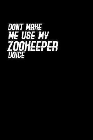 Cover of Don't make me use my Zookeeper