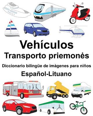 Book cover for Español-Lituano Vehículos/Transporto priemones Diccionario bilingüe de imágenes para niños