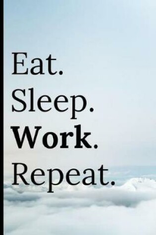 Cover of Eat Sleep Work Repeat