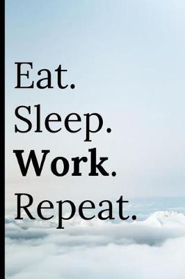 Book cover for Eat Sleep Work Repeat