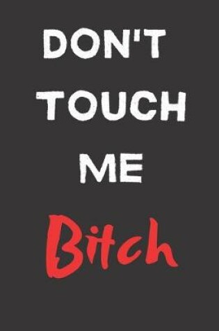 Cover of Don't Touch Me Bitch