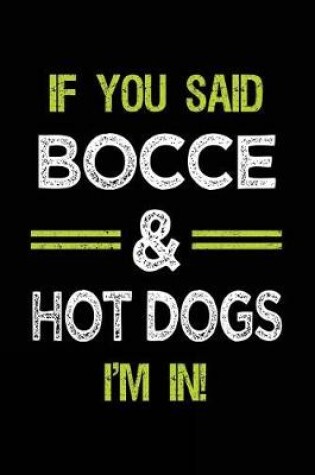 Cover of If You Said Bocce & Hot Dogs I'm in
