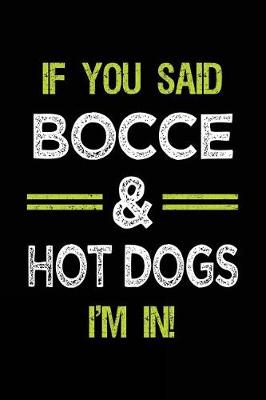 Book cover for If You Said Bocce & Hot Dogs I'm in