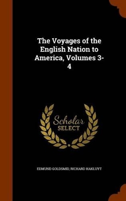 Book cover for The Voyages of the English Nation to America, Volumes 3-4