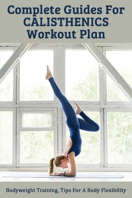 Book cover for Complete Guides For Calisthenics Workout Plan